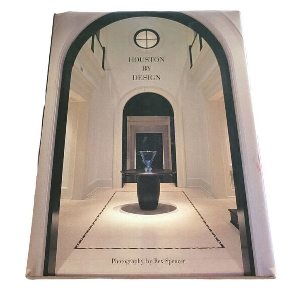 HOUSTON BY DESIGN Rex Spencer Signed and Inscribed Hardcover Book - Picture 1 of 4